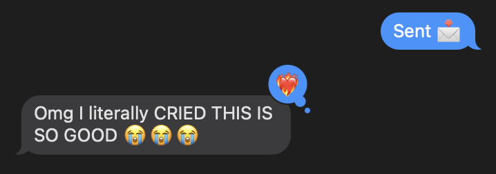 Client text message: Omg I literally CRIED THIS IS SO GOOD